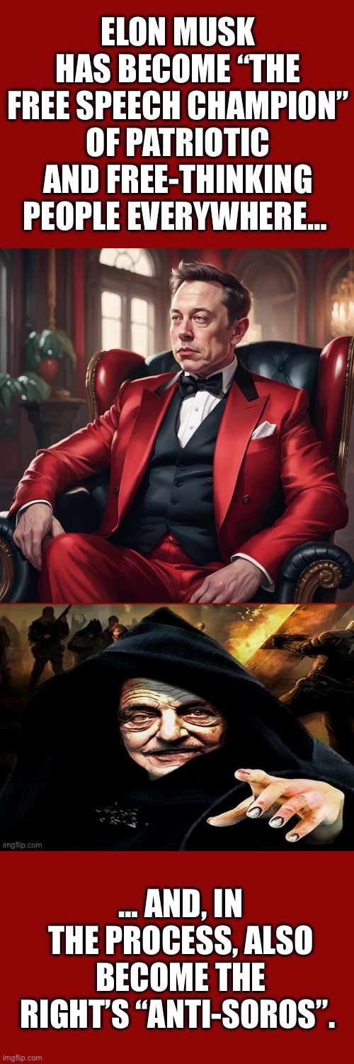 … AND, IN THE PROCESS, ALSO BECOME THE RIGHT’S “ANTI-SOROS”. | made w/ Imgflip meme maker