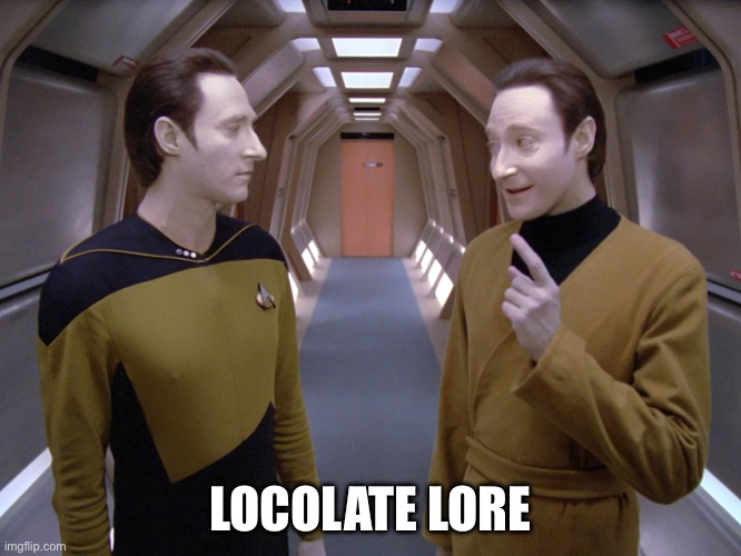 Data and Lore | LOCOLATE LORE | image tagged in data and lore | made w/ Imgflip meme maker