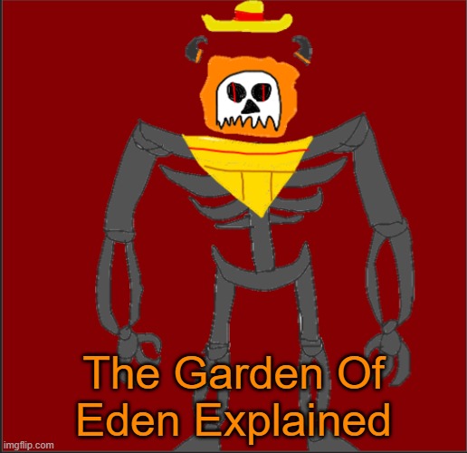 The Garden Of Eden Explained | The Garden Of Eden Explained | image tagged in mexican infernal | made w/ Imgflip meme maker