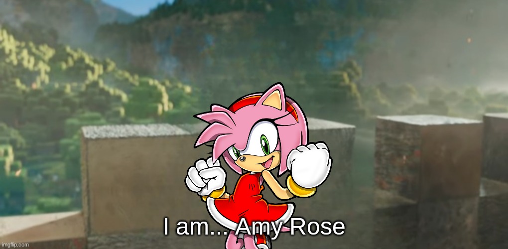 Upvote this image or else | I am... Amy Rose | image tagged in i am x | made w/ Imgflip meme maker