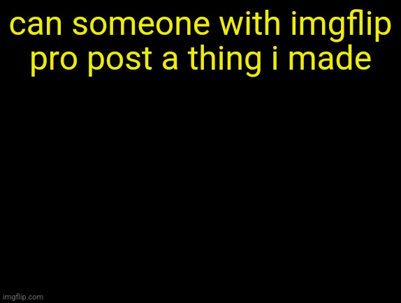 cyrus temp | can someone with imgflip pro post a thing i made | image tagged in cyrus temp | made w/ Imgflip meme maker