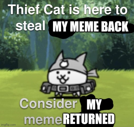 MY MEME BACK MY RETURNED | made w/ Imgflip meme maker