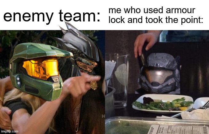 Halo Reach meme | enemy team:; me who used armour lock and took the point: | image tagged in memes,woman yelling at cat | made w/ Imgflip meme maker