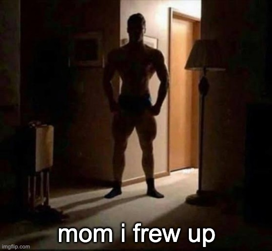 mom i frew up | made w/ Imgflip meme maker