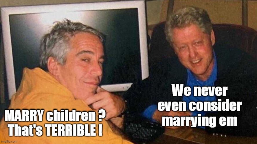 We never even consider marrying em MARRY children ?
That's TERRIBLE ! | made w/ Imgflip meme maker