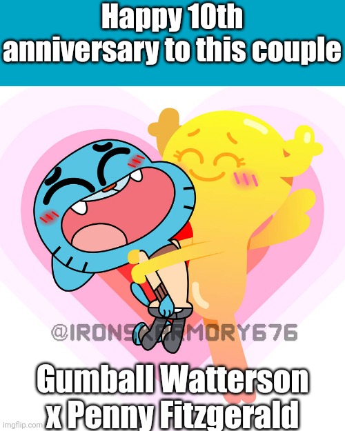 Since the events of The Shell | Happy 10th anniversary to this couple; Gumball Watterson x Penny Fitzgerald | image tagged in gumball watterson,penny fitzgerald,the amazing world of gumball,memes | made w/ Imgflip meme maker