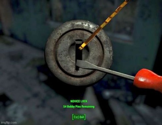 Fallout lock picking | image tagged in fallout lock picking | made w/ Imgflip meme maker