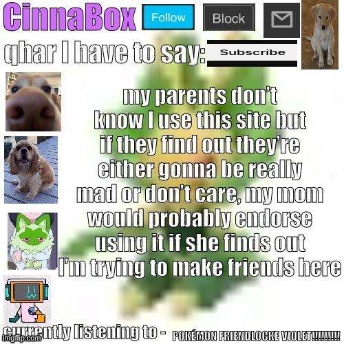 CinnaBox’s 144p Leavanny temp | my parents don’t know I use this site but if they find out they’re either gonna be really mad or don’t care, my mom would probably endorse using it if she finds out I’m trying to make friends here; POKÉMON FRIENDLOCKE VIOLET!!!!!!!!! | image tagged in cinnabox s 144p leavanny temp | made w/ Imgflip meme maker