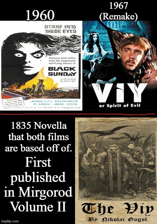 Black Sunday and The VIY | 1835 Novella that both films are based off of. First published in Mirgorod Volume II | image tagged in the viy,nikolai gogal,black sunday,john richardson,barbara steele,leonid kuravlyov and natalya varle | made w/ Imgflip meme maker