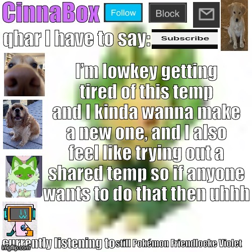 CinnaBox’s 144p Leavanny temp | I’m lowkey getting tired of this temp and I kinda wanna make a new one, and I also feel like trying out a shared temp so if anyone wants to do that then uhhh; still Pokémon Friendlocke Violet | image tagged in cinnabox s 144p leavanny temp | made w/ Imgflip meme maker