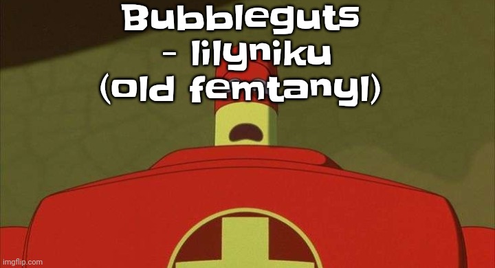 Banger song | Bubbleguts  - lilyniku (old femtanyl) | image tagged in drixsturbed | made w/ Imgflip meme maker