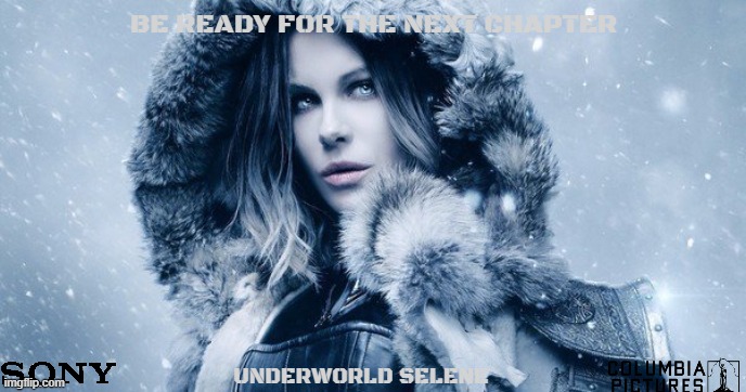 movies that might happen someday part 208 | BE READY FOR THE NEXT CHAPTER; UNDERWORLD SELENE | image tagged in underworld,fake,soft reboot,sony,horror,r rated | made w/ Imgflip meme maker