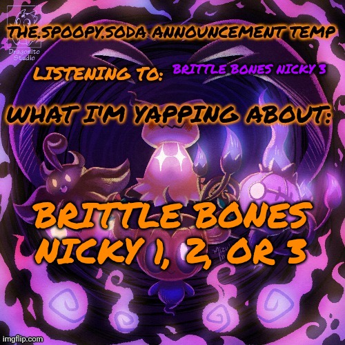 Yapping | BRITTLE BONES NICKY 3; BRITTLE BONES NICKY 1, 2, OR 3 | image tagged in yapping | made w/ Imgflip meme maker