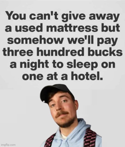 Can't give away a used mattress | image tagged in hotel,unamused | made w/ Imgflip meme maker