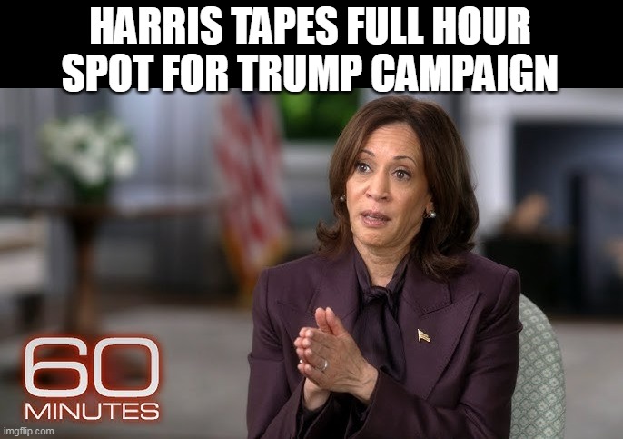 Even the EDITED version was (if you could sit through it) | HARRIS TAPES FULL HOUR SPOT FOR TRUMP CAMPAIGN | image tagged in kamala 60 minutes meme | made w/ Imgflip meme maker