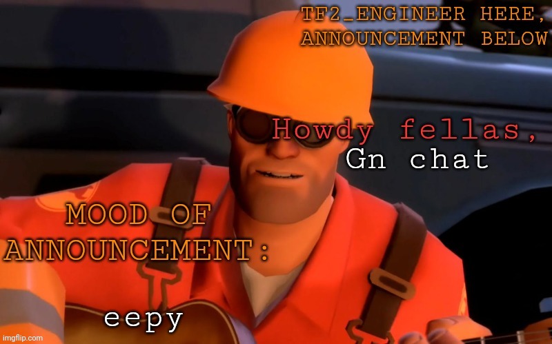 Zz | Gn chat; eepy | image tagged in tf2_engineer's announcement template | made w/ Imgflip meme maker