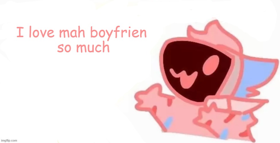 but he can be extra sometimes | I love mah boyfrien
 so much | image tagged in teh x protogen 3 | made w/ Imgflip meme maker