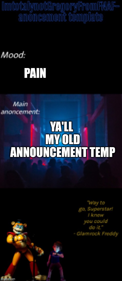 :0 | PAIN; YA'LL 
MY OLD ANNOUNCEMENT TEMP | image tagged in omfg i forgot this | made w/ Imgflip meme maker