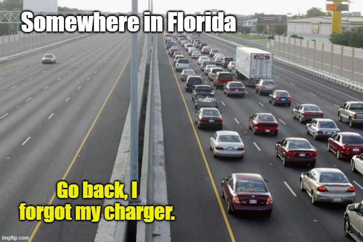 Traffic jam one side | Somewhere in Florida; Go back, I forgot my charger. | image tagged in traffic jam | made w/ Imgflip meme maker