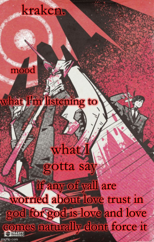 kraken csm temp | if any of yall are worried about love trust in god for god is love and love comes naturally dont force it | image tagged in kraken csm temp | made w/ Imgflip meme maker