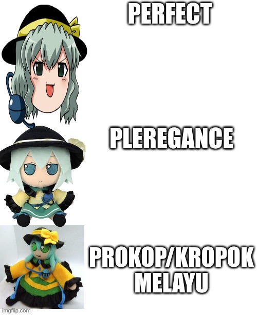 best better blurst | PERFECT; PLEREGANCE; PROKOP/KROPOK
MELAYU | image tagged in best better blurst koishi,best better blurst | made w/ Imgflip meme maker