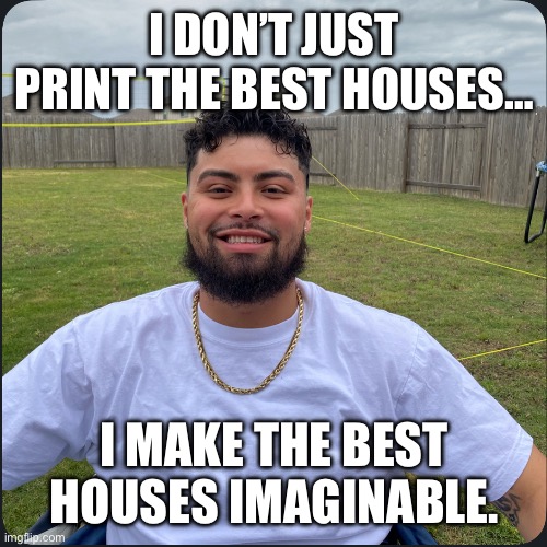 SPC-JP | I DON’T JUST PRINT THE BEST HOUSES…; I MAKE THE BEST HOUSES IMAGINABLE. | image tagged in the godfather | made w/ Imgflip meme maker