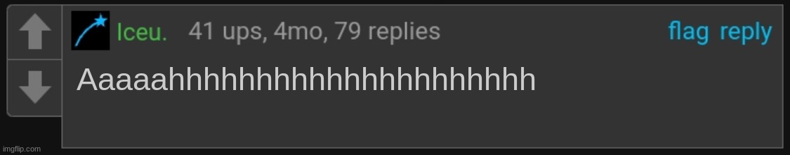 Iceu. blank comment | Aaaaahhhhhhhhhhhhhhhhhhhhh | image tagged in iceu blank comment | made w/ Imgflip meme maker