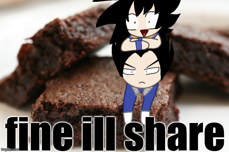 brownie | fine ill share | image tagged in brownie | made w/ Imgflip meme maker