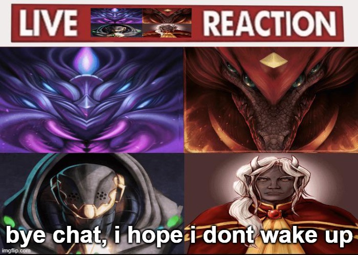 Live calamity bosses reaction | bye chat, i hope i dont wake up | image tagged in live calamity bosses reaction | made w/ Imgflip meme maker