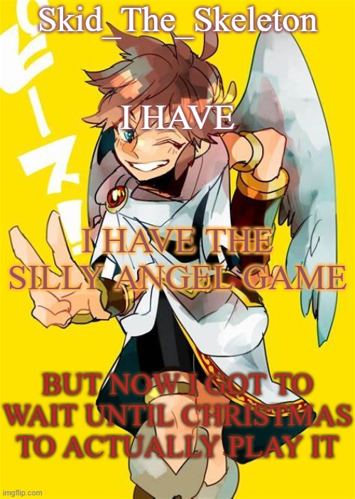 I EVEN HAVE AR CARDS CUS I GOT THE PHYSICAL COPY, AAAAAAAAAAAAAAA- | I HAVE; I HAVE THE SILLY ANGEL GAME; BUT NOW I GOT TO WAIT UNTIL CHRISTMAS TO ACTUALLY PLAY IT | image tagged in i want him to fck me | made w/ Imgflip meme maker