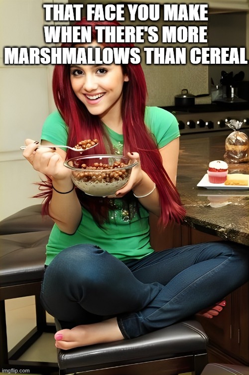 That feeling! | THAT FACE YOU MAKE WHEN THERE'S MORE MARSHMALLOWS THAN CEREAL | image tagged in memes | made w/ Imgflip meme maker