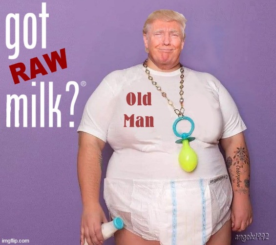 weirdo creep trump | image tagged in milk,diaper,donald trump the clown,old man,clown car republicans,donald trump is an idiot | made w/ Imgflip meme maker