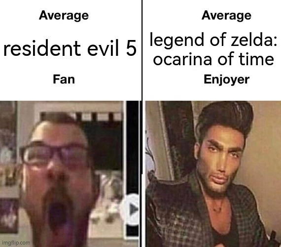 resident evil 5 sucks!!! | resident evil 5; legend of zelda:
ocarina of time | image tagged in average fan vs average enjoyer | made w/ Imgflip meme maker