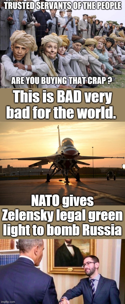 This is BAD very bad for the world. NATO gives Zelensky legal green light to bomb Russia | made w/ Imgflip meme maker