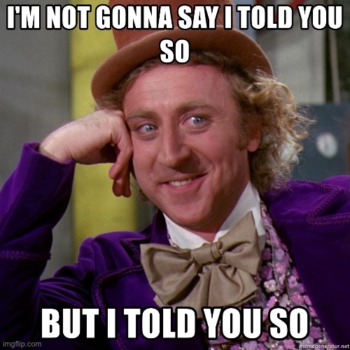 I'm not gonna say I told you so but... | image tagged in i'm not gonna say i told you so but | made w/ Imgflip meme maker