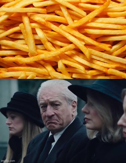 image tagged in french fries,robert downey jr annoyed,irish | made w/ Imgflip meme maker