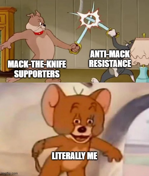 Might as well farm some points here | ANTI-MACK RESISTANCE; MACK-THE-KNIFE SUPPORTERS; LITERALLY ME | image tagged in tom and spike fighting,memes,mack,repost | made w/ Imgflip meme maker