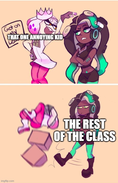 We all hate that one person | THAT ONE ANNOYING KID; THE REST OF THE CLASS | image tagged in get on my level | made w/ Imgflip meme maker