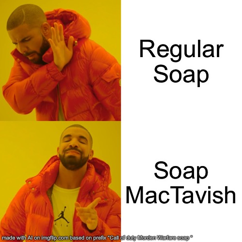 Drake Hotline Bling Meme | Regular Soap; Soap MacTavish | image tagged in memes,drake hotline bling | made w/ Imgflip meme maker