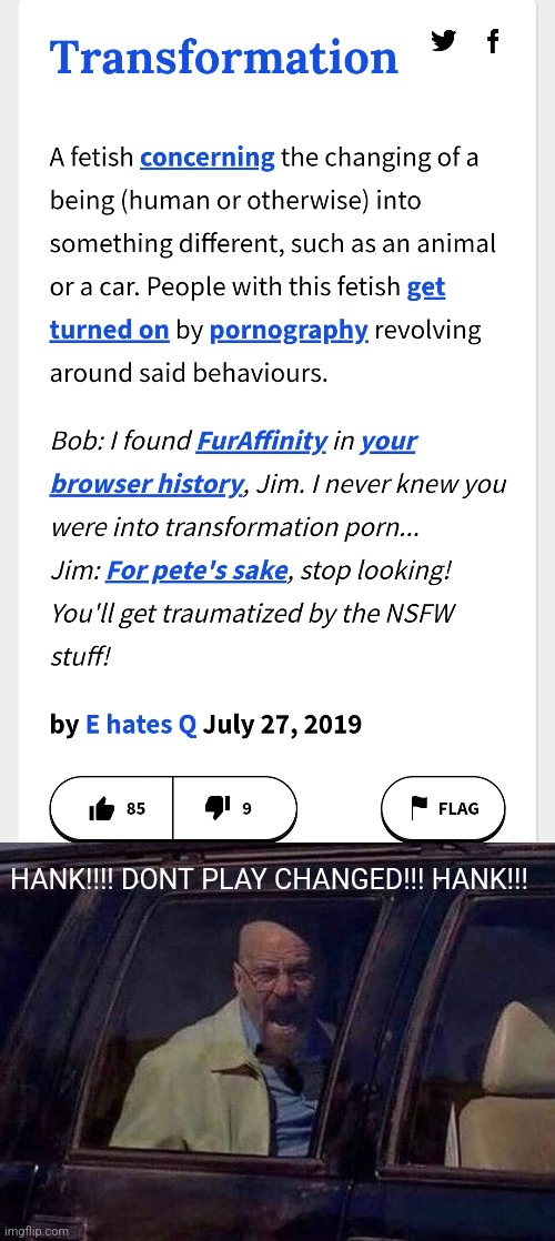 HANK!!!! DONT PLAY CHANGED!!! HANK!!! | image tagged in walter white screaming at hank | made w/ Imgflip meme maker
