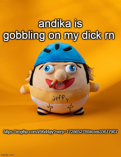 rot | andika is gobbling on my dick rn; https://imgflip.com/i/96d4gy?nerp=1728652788#com33677907 | image tagged in rot | made w/ Imgflip meme maker