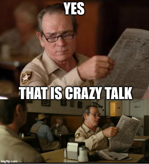 Tommy Explains | YES THAT IS CRAZY TALK | image tagged in tommy explains | made w/ Imgflip meme maker