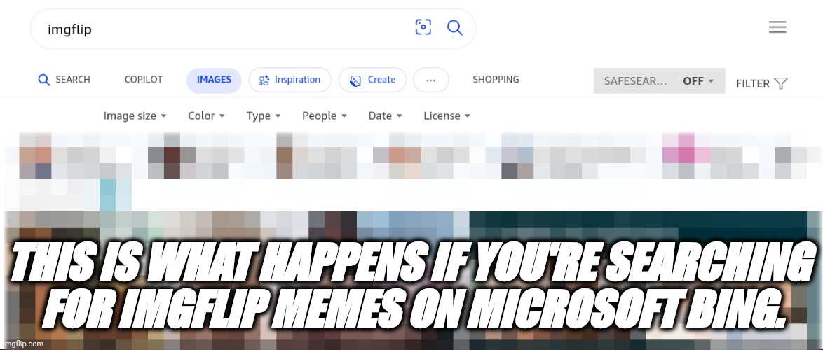 Imgflip is not a pornographic website. | THIS IS WHAT HAPPENS IF YOU'RE SEARCHING 
FOR IMGFLIP MEMES ON MICROSOFT BING. | image tagged in imgflip,memes,bing,microsoft bing | made w/ Imgflip meme maker