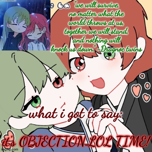 https://objection.lol/courtroom/r6mhdk | it's OBJECTION.LOL TIME! | image tagged in dragnoc twins 2024 announcement temp | made w/ Imgflip meme maker