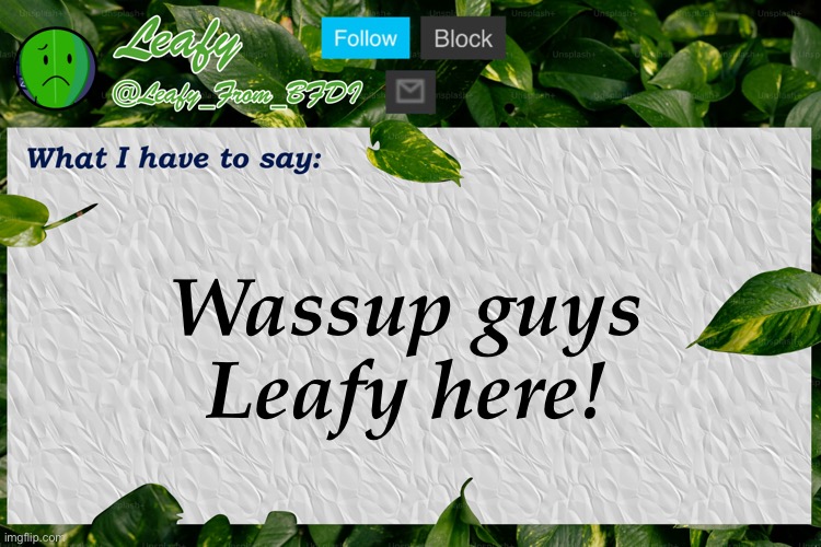 Leafy Announcement Template | Wassup guys
Leafy here! | image tagged in leafy announcement template | made w/ Imgflip meme maker