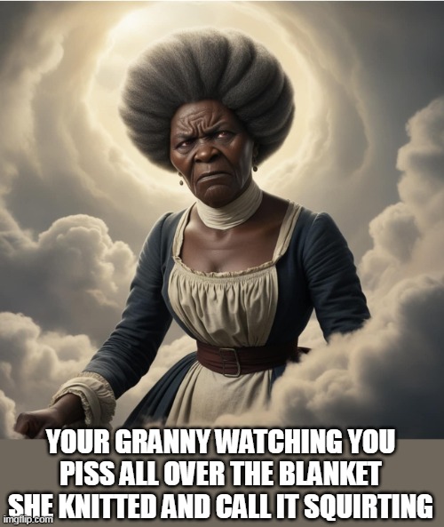 Your granny watching you piss all over the blanket she knitted and call it squirting | YOUR GRANNY WATCHING YOU PISS ALL OVER THE BLANKET SHE KNITTED AND CALL IT SQUIRTING | image tagged in granny,funny,blanket,squirting,grandma | made w/ Imgflip meme maker