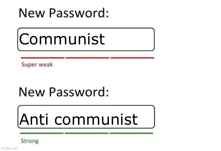 New Password | Communist; Anti communist | image tagged in new password | made w/ Imgflip meme maker