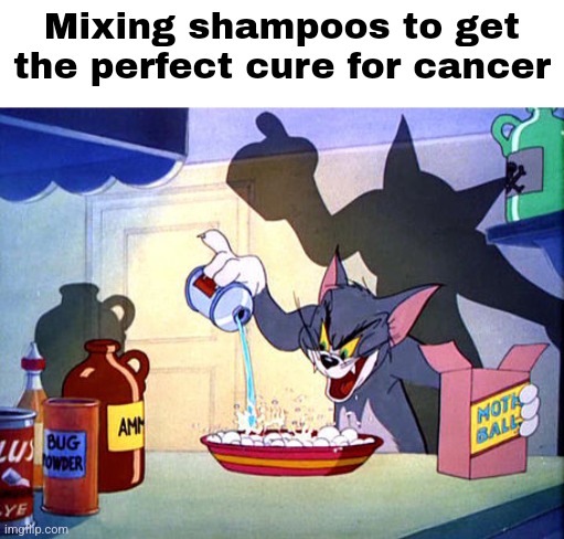 Tom and jerry chemistry | Mixing shampoos to get the perfect cure for cancer | image tagged in tom and jerry chemistry | made w/ Imgflip meme maker