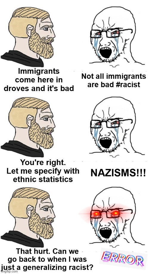 Not a particularly American meme. A worldly one | Immigrants come here in droves and it's bad; Not all immigrants are bad #racist | image tagged in immigrants,soyjak vs chad,politics | made w/ Imgflip meme maker