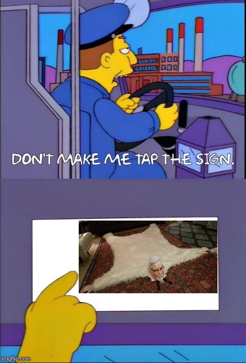 Colonel Sanders rug | image tagged in don't make me tap the sign | made w/ Imgflip meme maker